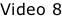 Video 8