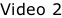 Video 2